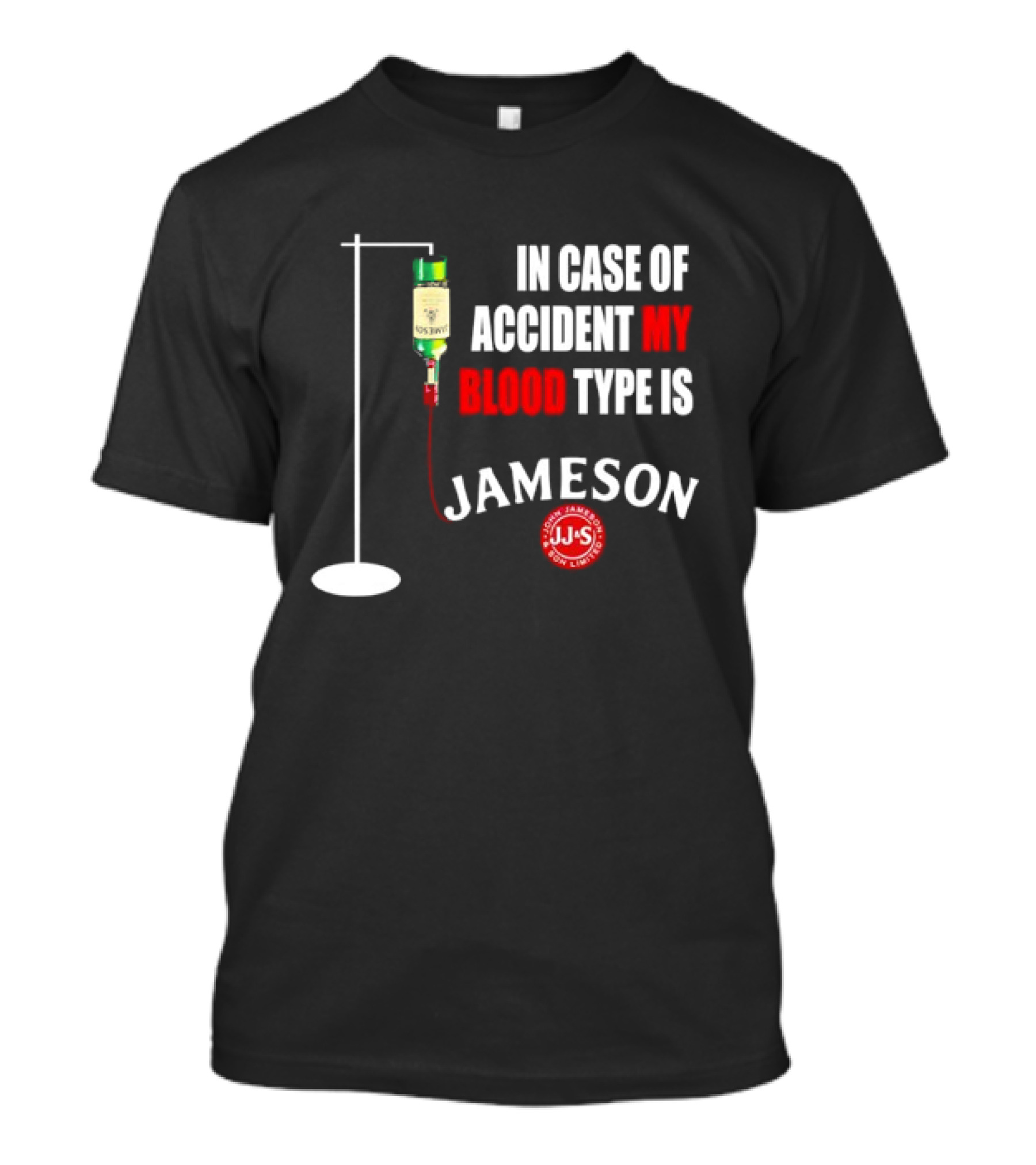 In Case Of Accident My Blood Type Is Jameson JJS Irish Whiskey T-Shirt