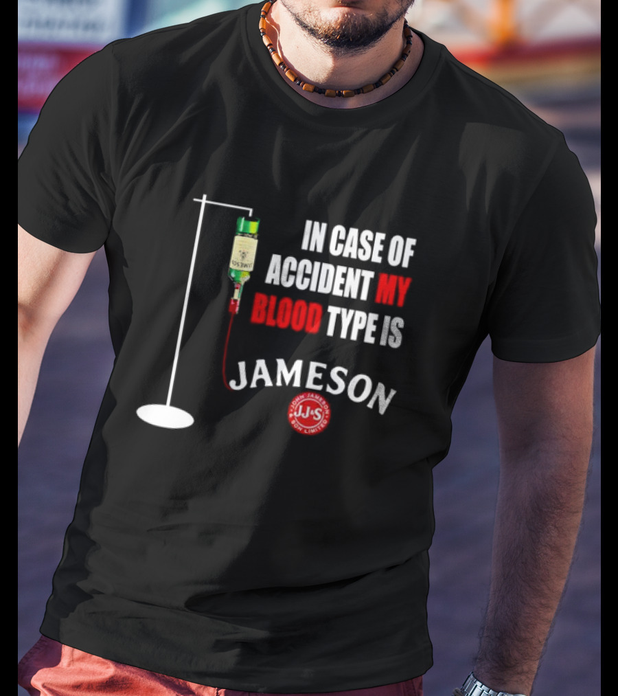 In Case Of Accident My Blood Type Is Jameson JJS Irish Whiskey T-Shirt