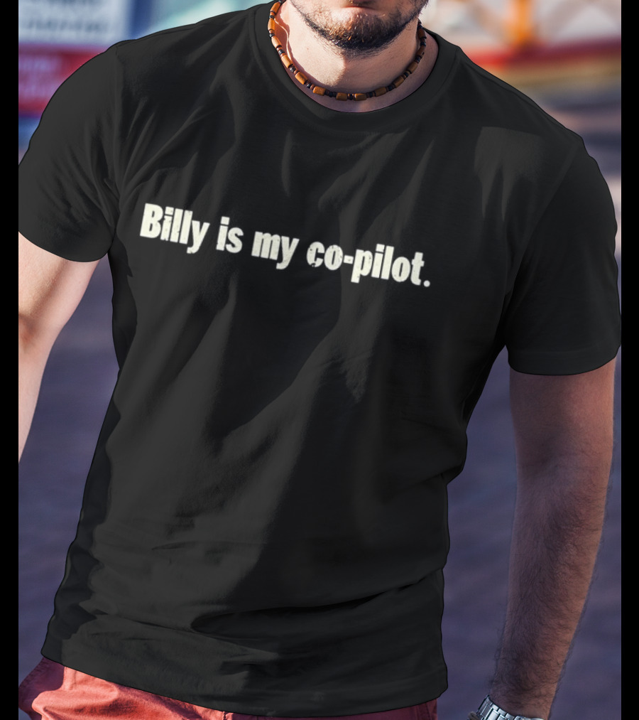 Billy Is My Co-Pilot T-Shirt