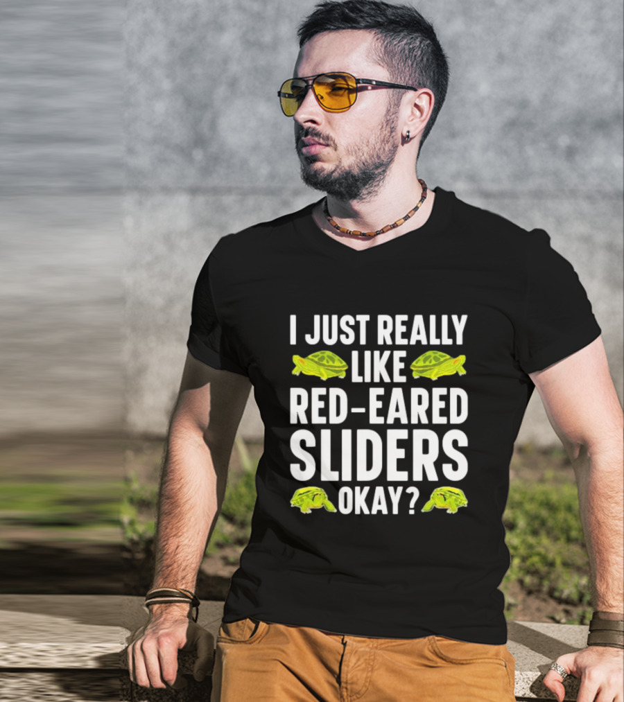 I Just Really Like Red-Eared Sliders Okay Red-Eared Turtle Enthusiast T-Shirt