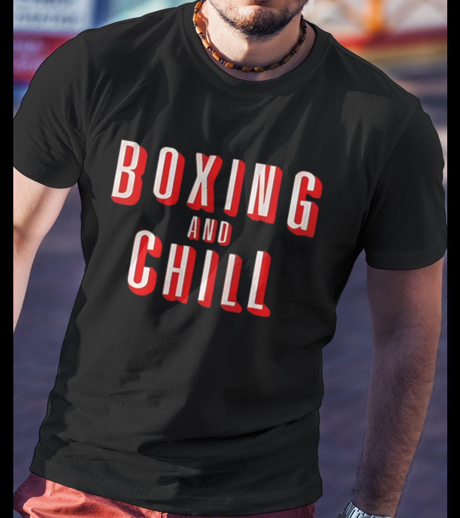 Boxing And Chill T-Shirt