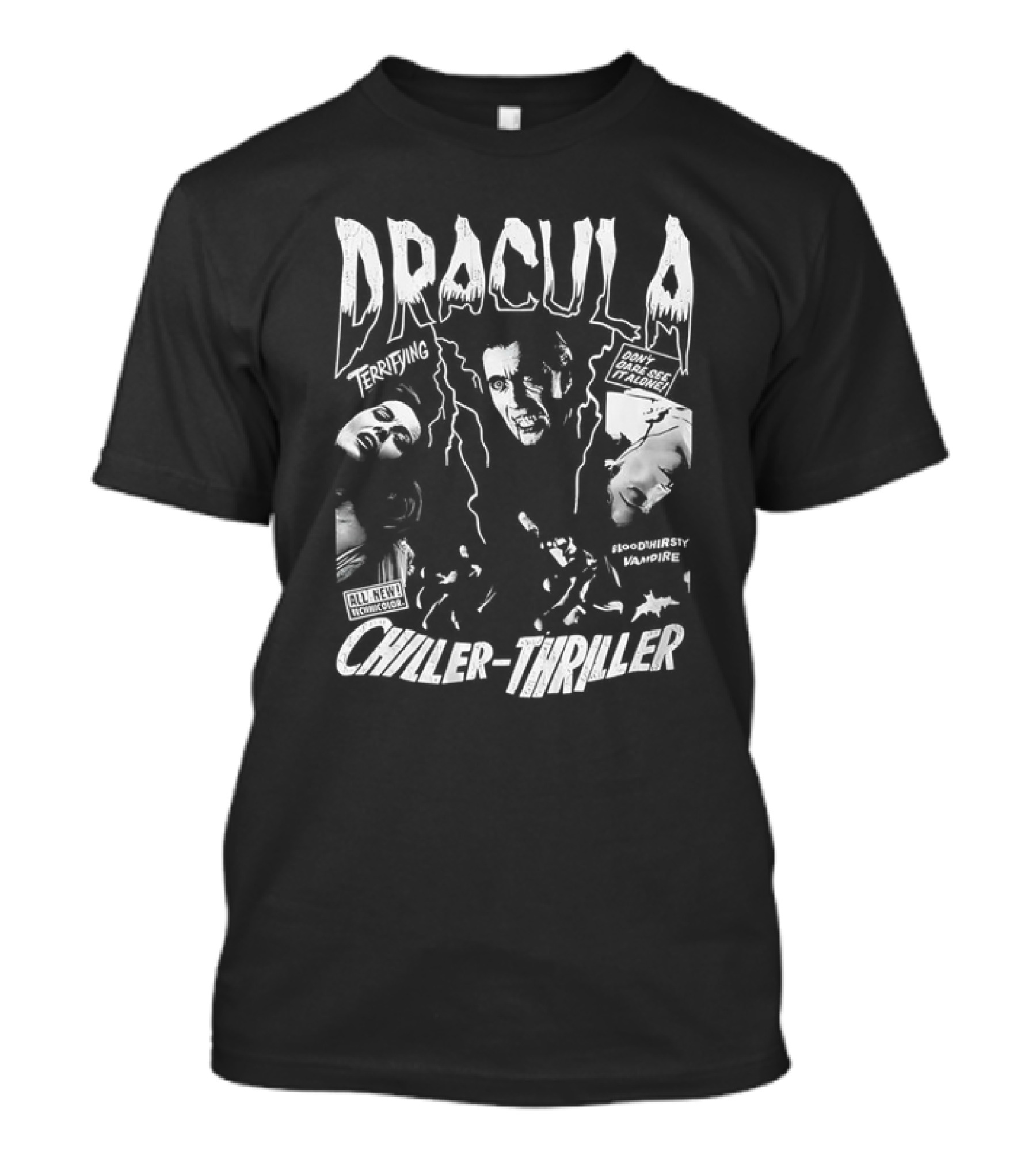Dracula Terrifying Bloodthirsty Vampire Chiller-Thriller Don't Miss This Horror Movie T-Shirt