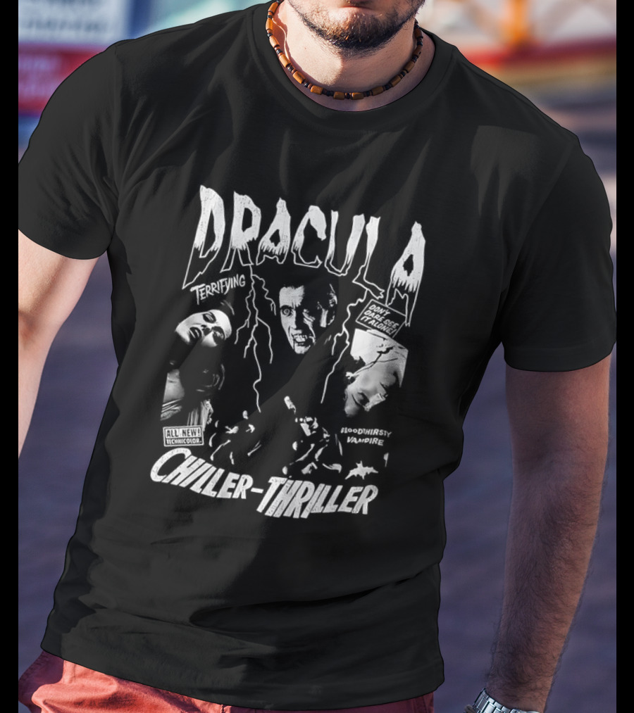 Dracula Terrifying Bloodthirsty Vampire Chiller-Thriller Don't Miss This Horror Movie T-Shirt