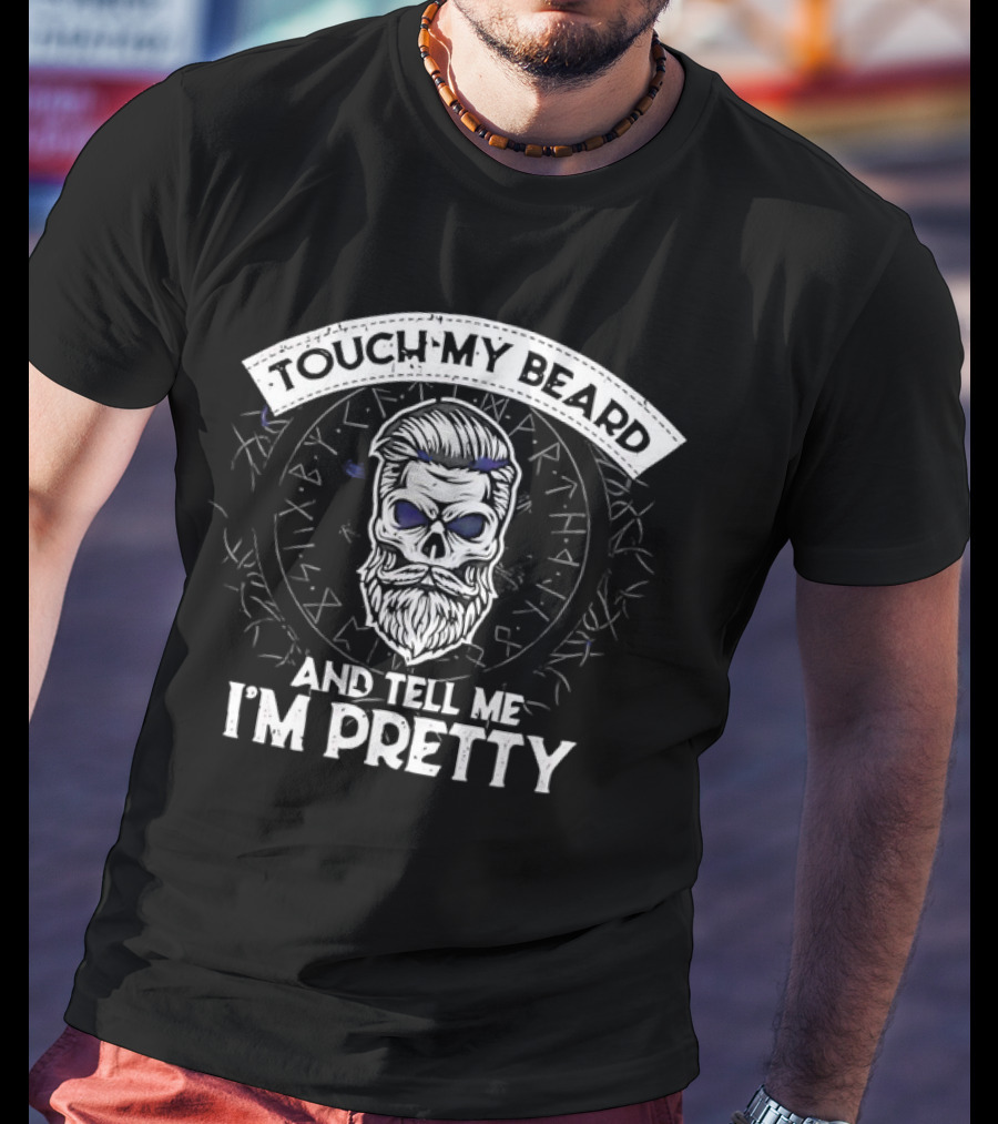 TOUCH MY BEARD AND TELL ME I'M PRETTY Skull Beard Viking Runes T-Shirt