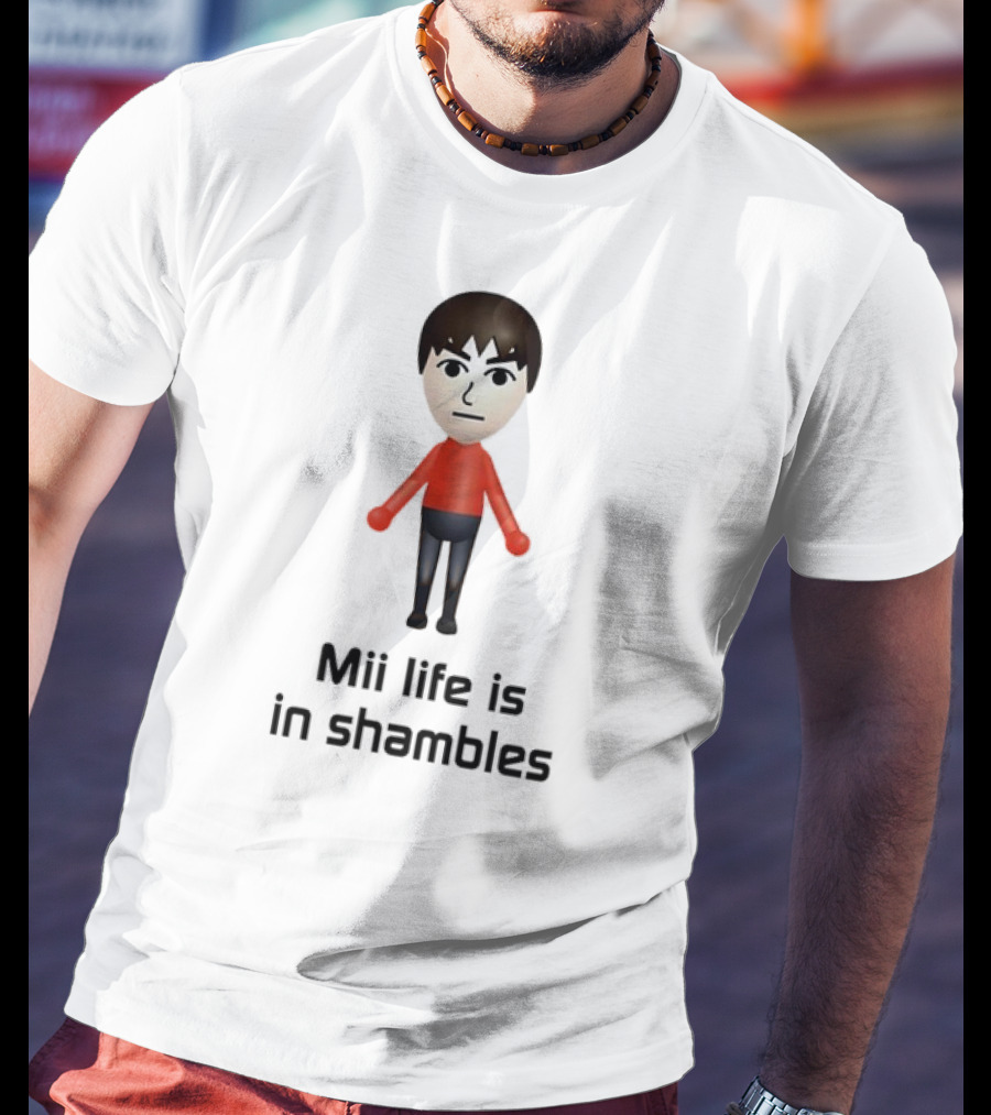 Mii Life Is In Shambles Nintendo Character Humor T-Shirt