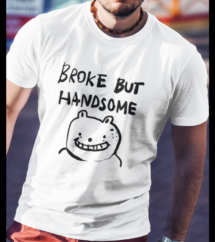 Broke But Handsome Smiling Bear Drawing T-Shirt