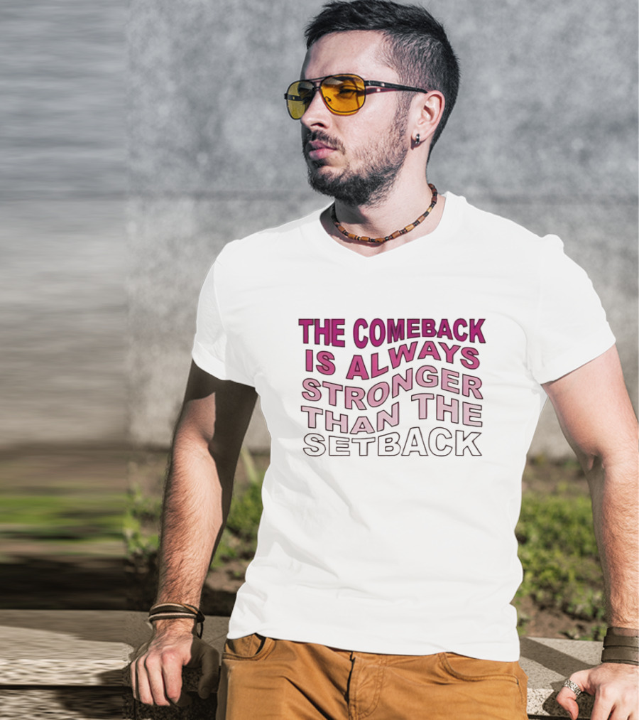 The Comeback Is Always Stronger Than The Setback Motivational Text T-Shirt
