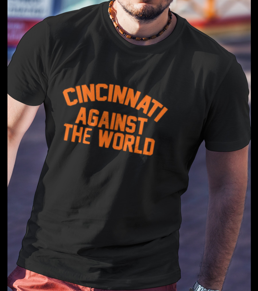 Cincinnati Against The World T-Shirt