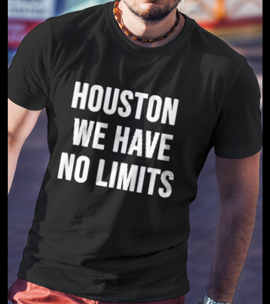 Houston We Have No Limits NASA Space Exploration Phrase T-Shirt