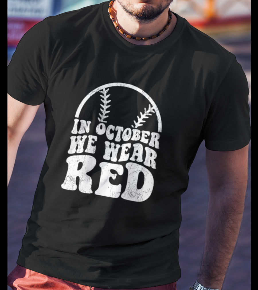 In October We Wear Red Baseball Philadelphia October T-Shirt