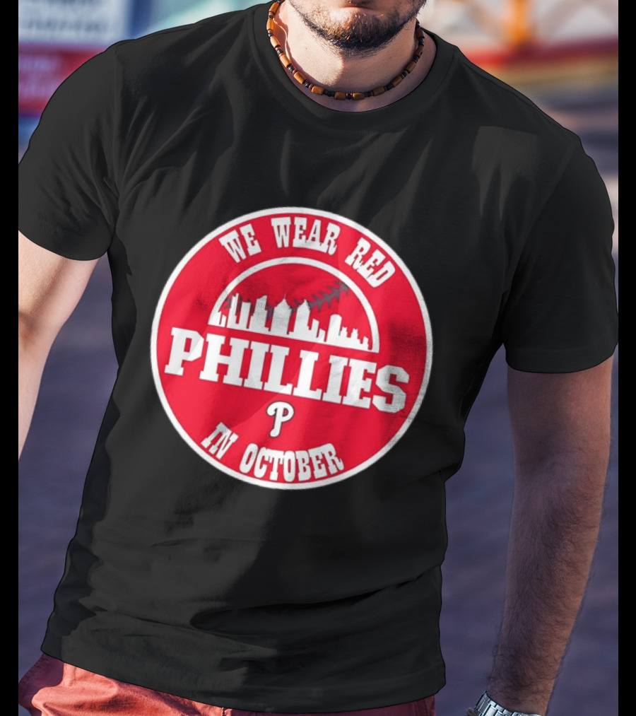 Philadelphia Phillies We Wear Red In October Baseball Skyline Emblem T-Shirt