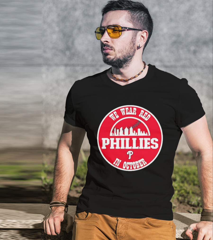 Philadelphia Phillies We Wear Red In October Baseball Skyline Emblem T-Shirt
