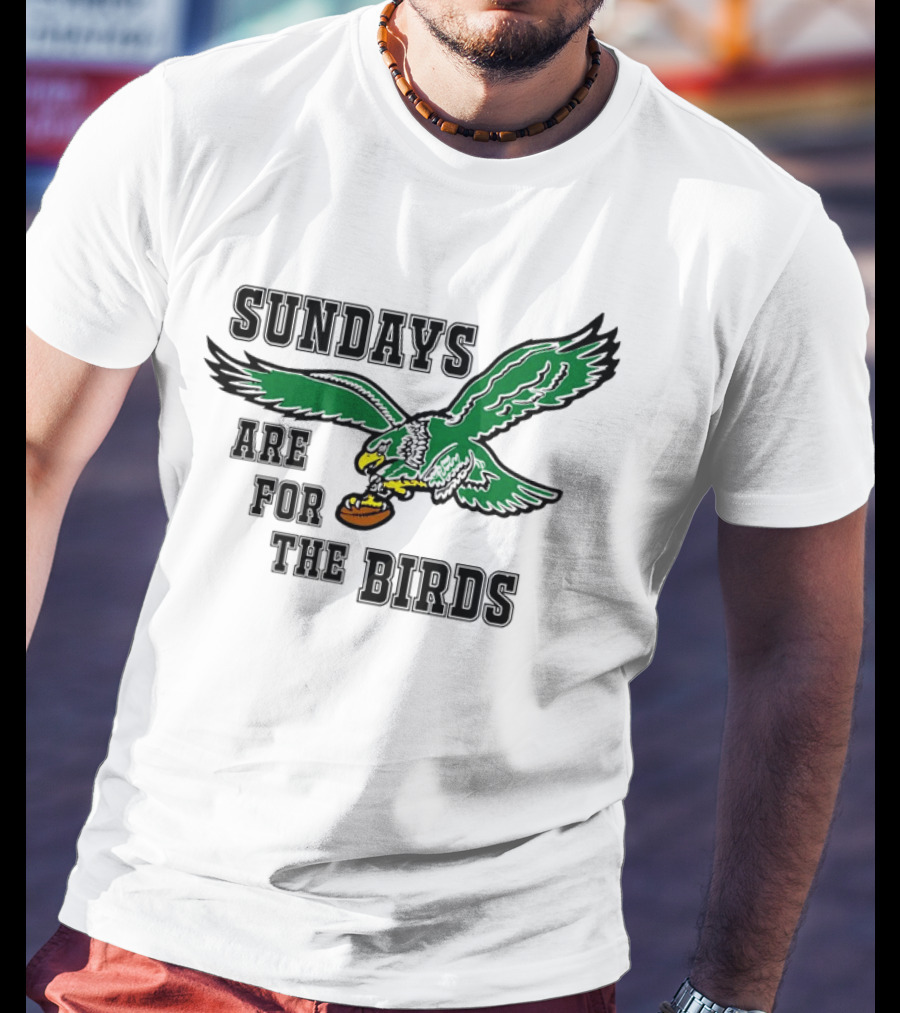 Philadelphia Eagles Sundays Are For The Birds Football Green Eagle T-Shirt