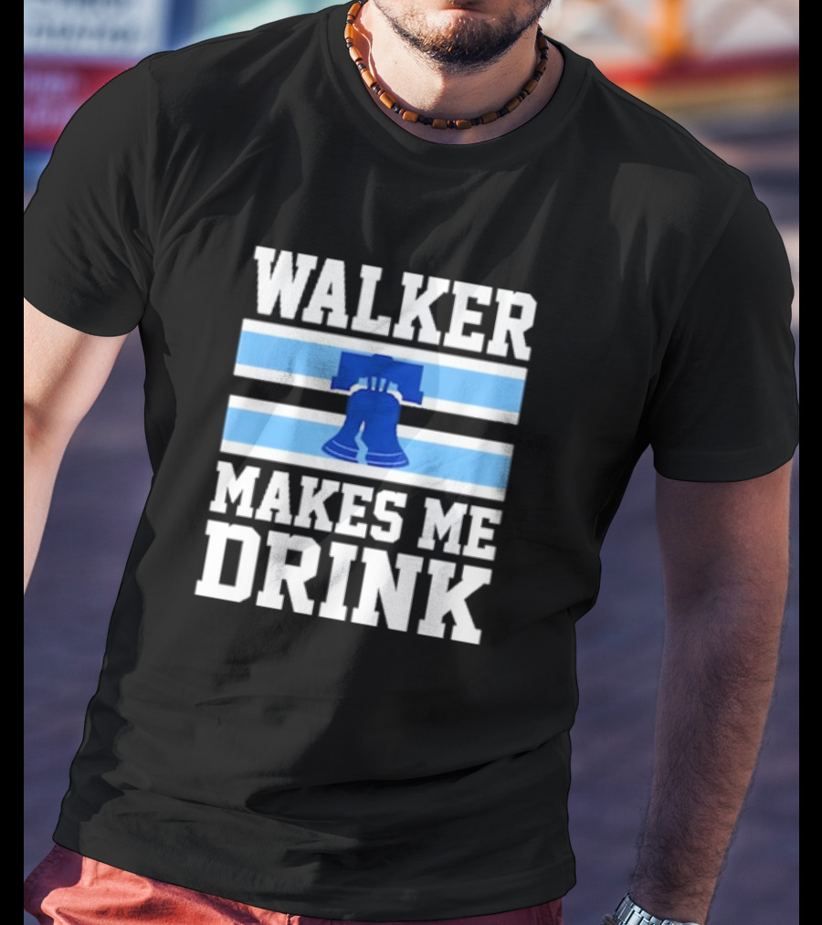 Philadelphia Phillies Walker Makes Me Drink Liberty Bell T-Shirt