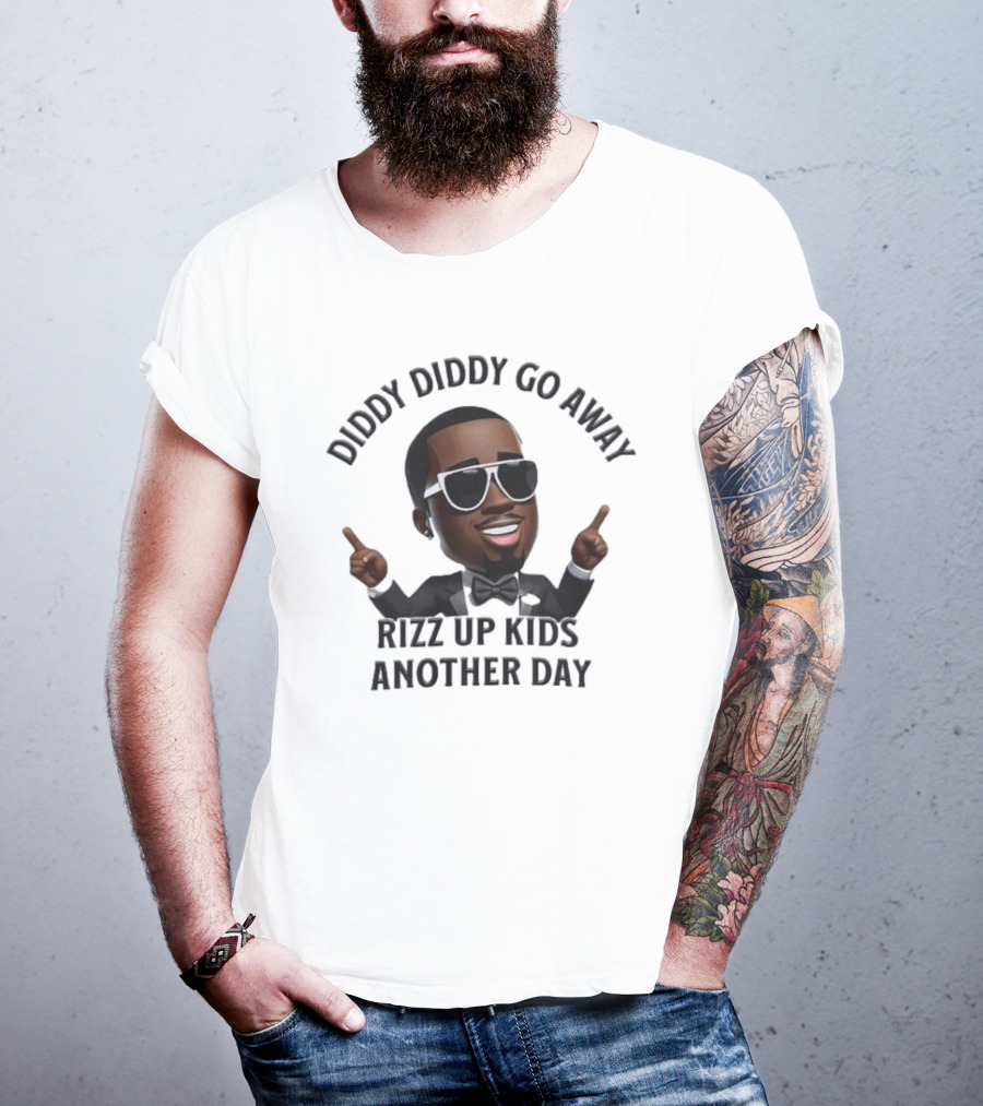 Diddy Diddy Go Away Rizz Up Kids Another Day T-Shirt