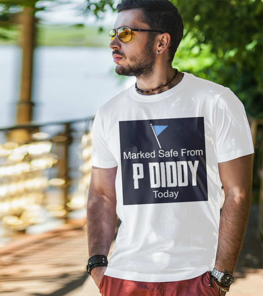 Marked Safe From P Diddy Today T-Shirt