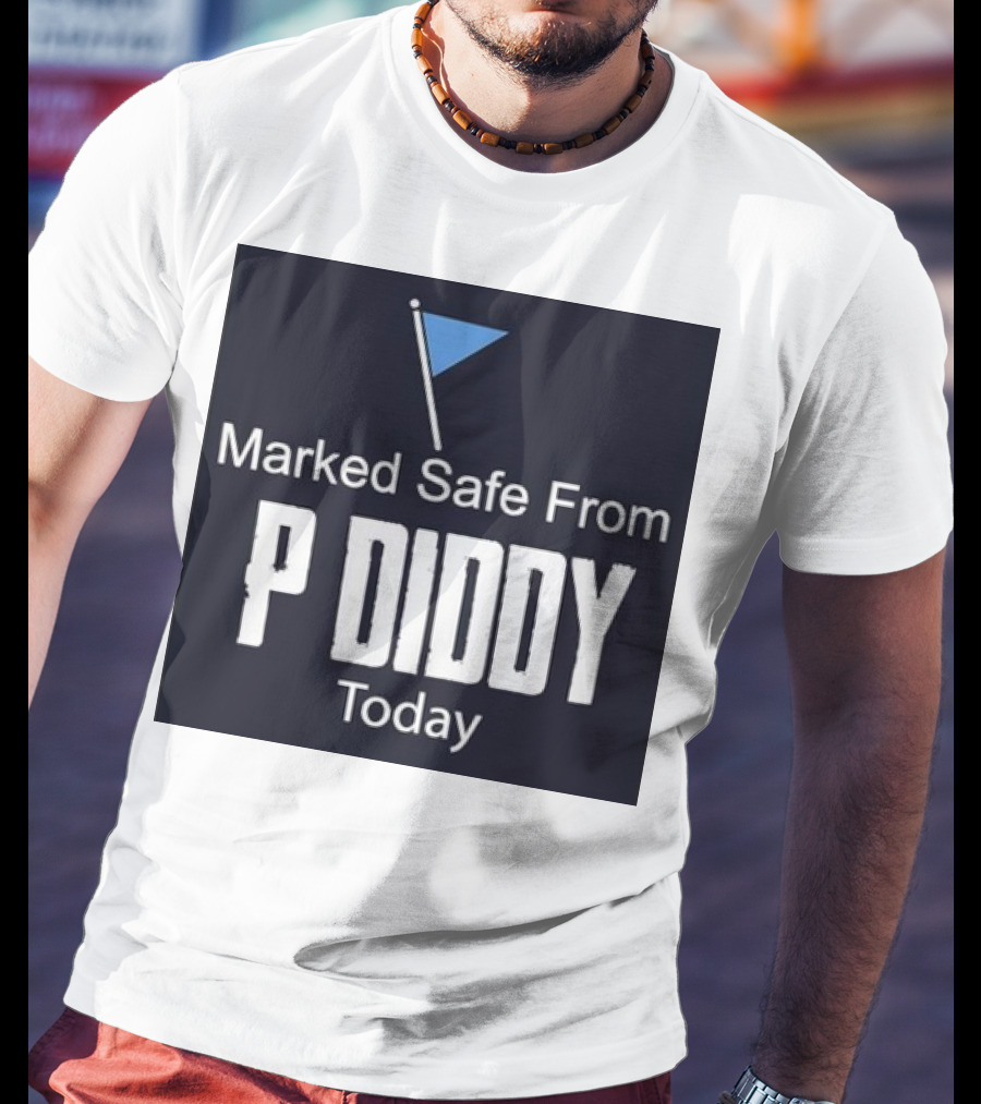 Marked Safe From P Diddy Today T-Shirt