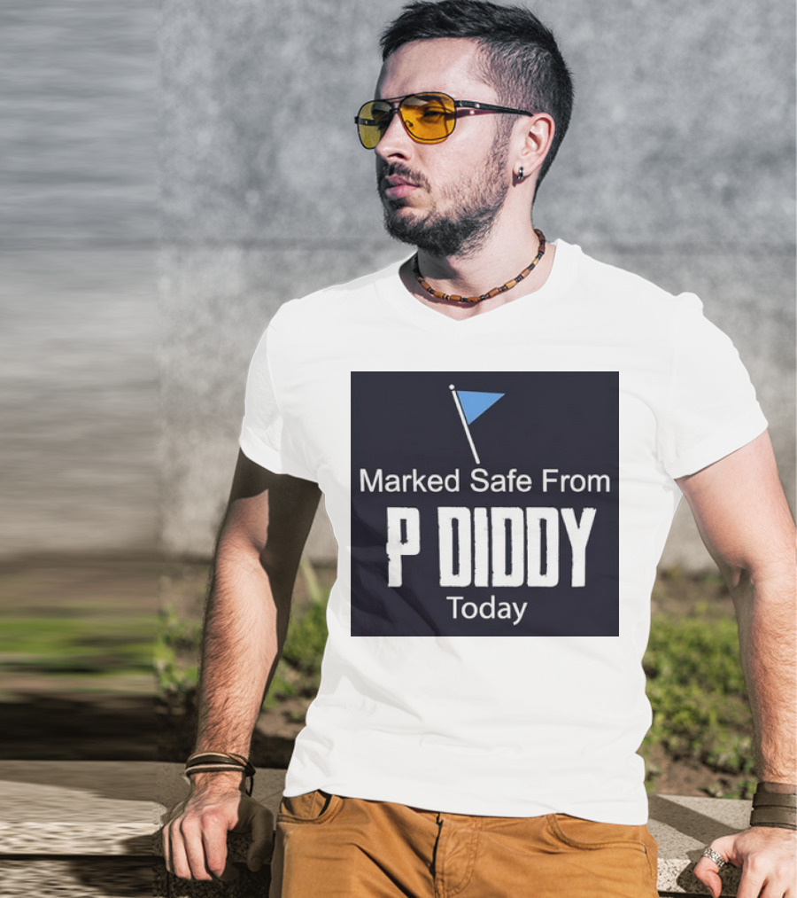 Marked Safe From P Diddy Today T-Shirt