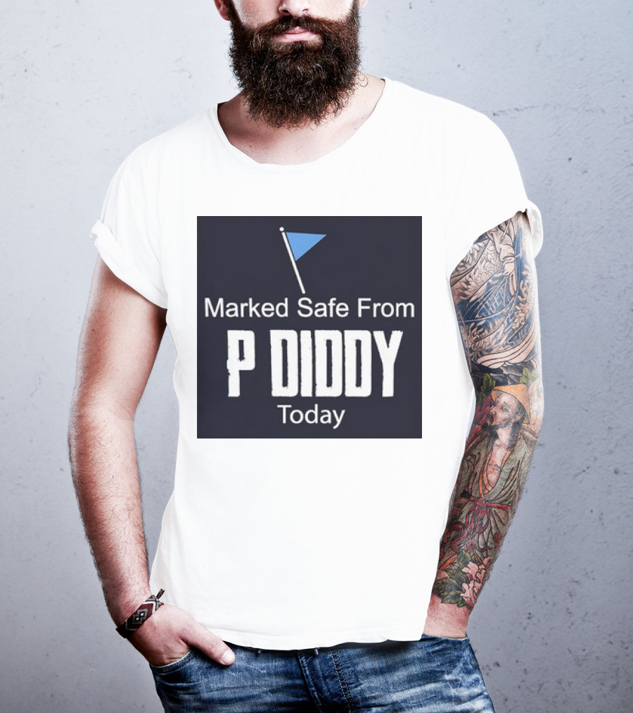 Marked Safe From P Diddy Today T-Shirt
