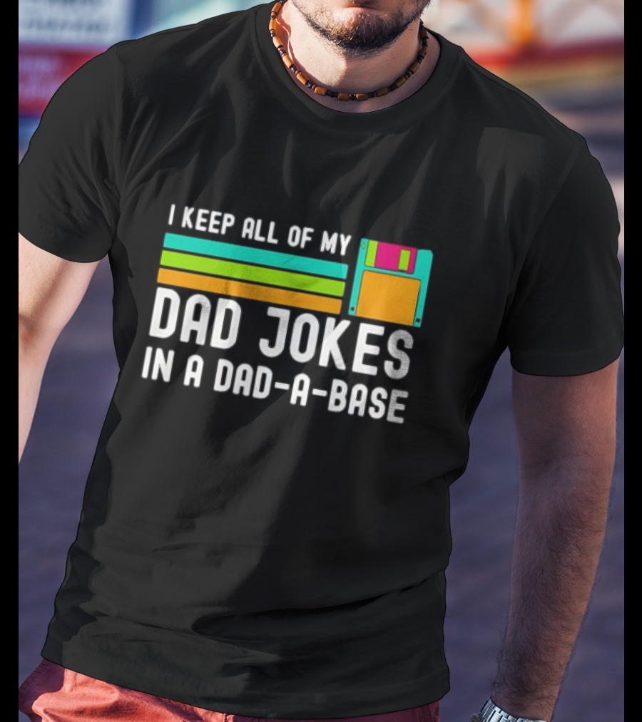 I Keep All Of My Dad Jokes In A Dad-a-Base With Floppy Disk Illustration Retro Computing T-Shirt