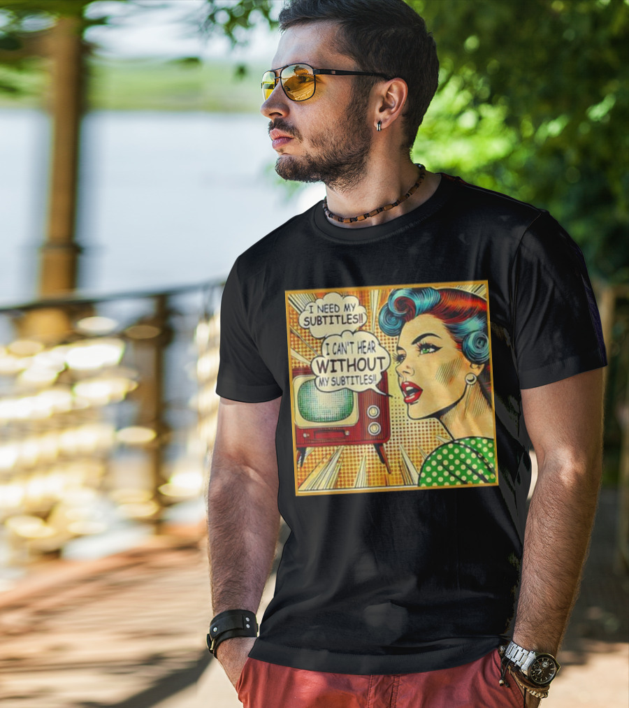I Need My Subtitles I Can't Hear Without My Subtitles Retro Pop T-Shirt