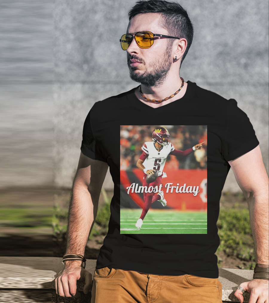 Almost Friday Jayden Daniels Washington Commanders Football T-Shirt