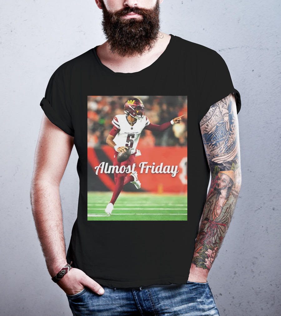 Almost Friday Jayden Daniels Washington Commanders Football T-Shirt