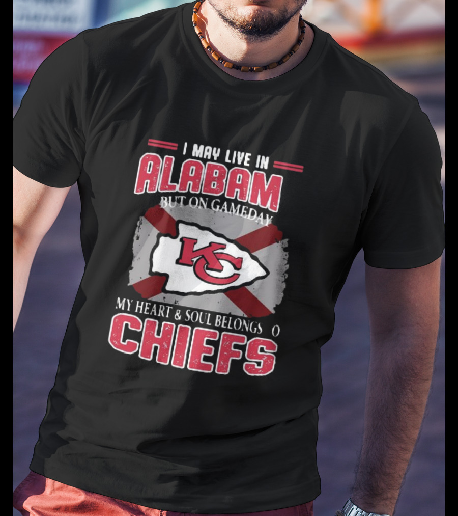 Kansas City Chiefs Heart And Soul Belongs On Gameday In Alabama T-Shirt