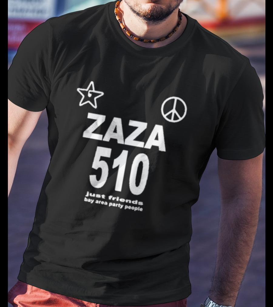 Zaza 510 Just Friends Bay Area Party People Star And Peace T-Shirt
