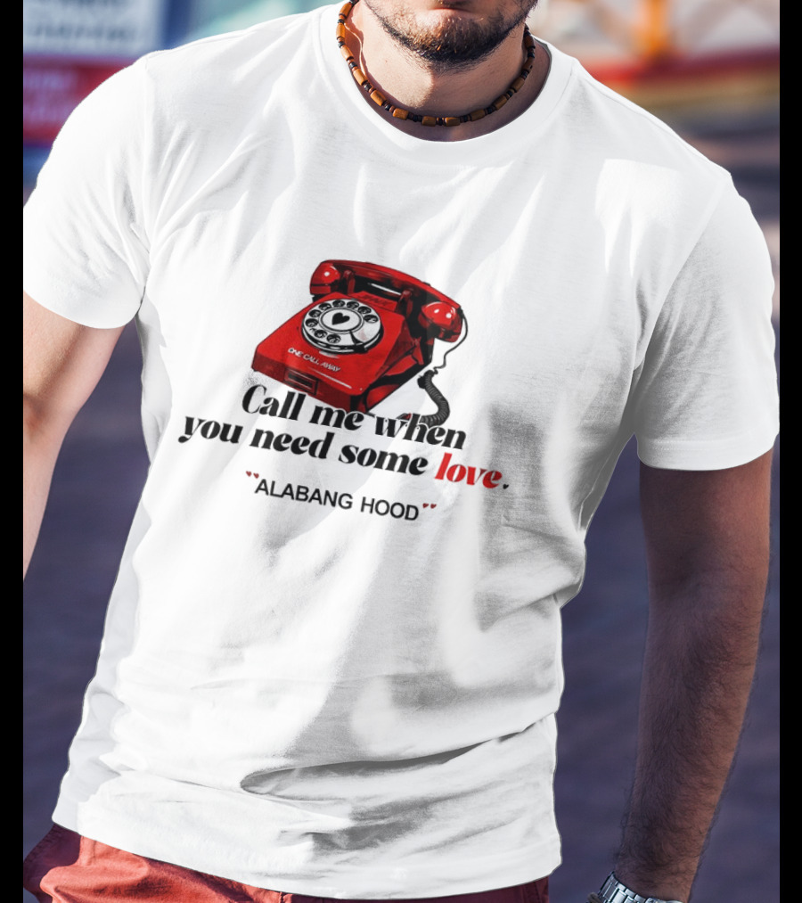 Call Me When You Need Some Love Alabang Hood One Call Away Vintage Red Phone T-Shirt