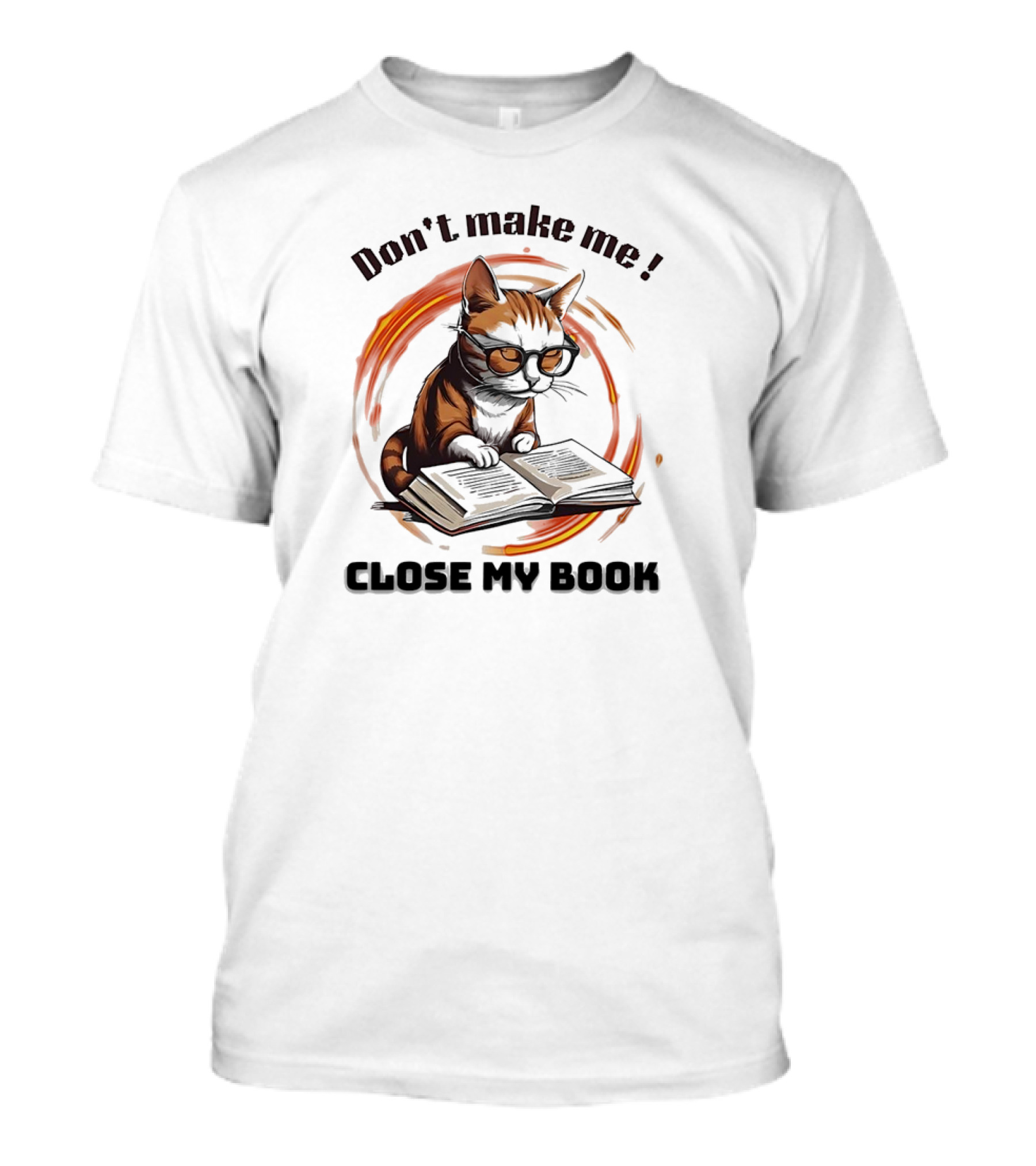 Cat Don't Make Me Close My Book Wearing Glasses T-Shirt