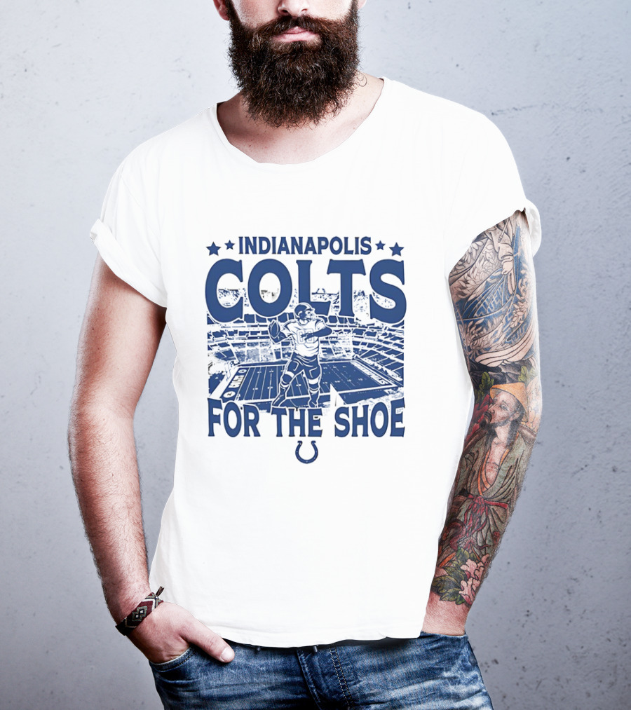 Indianapolis Colts For The Shoe Stadium Quarterback Football T-Shirt