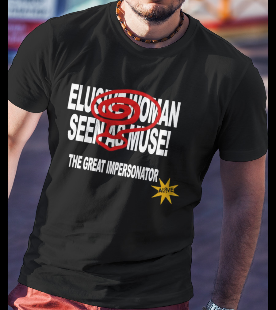 Elusive Woman Seen As Muse The Great Impersonator Alive Star T-Shirt