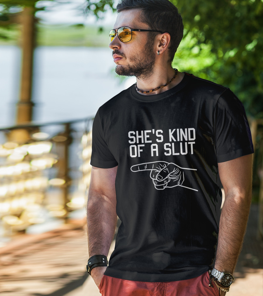 She's Kind Of A Slut Hand Gesture T-Shirt