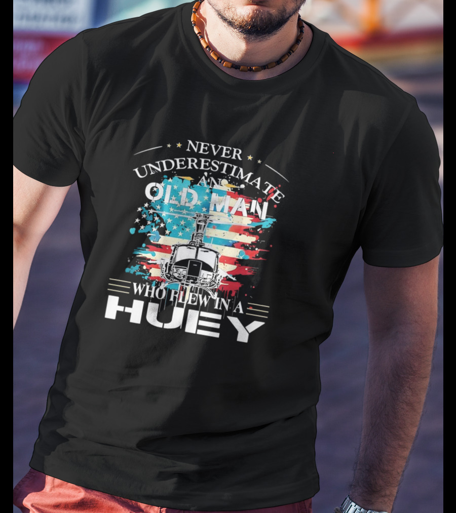 Never Underestimate An Old Man Who Flew In A Huey USA Helicopter Patriotic Flag T-Shirt
