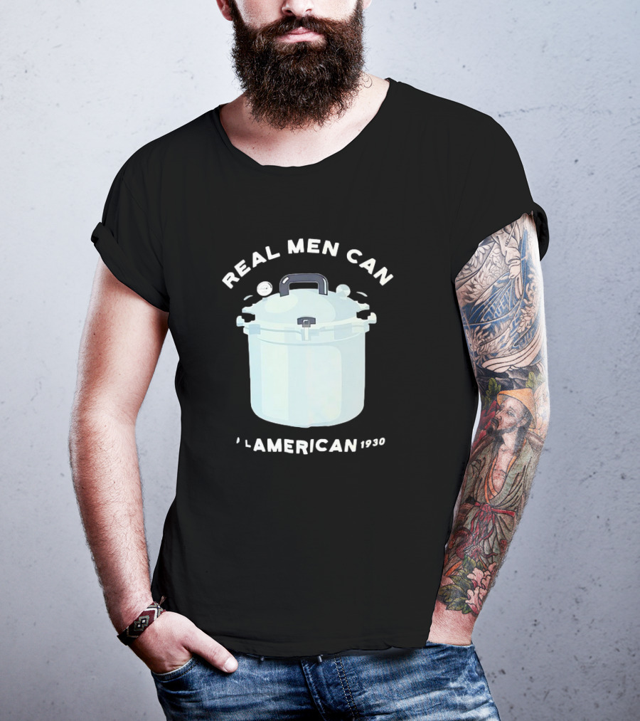 Real Men Can All American 1930 Pressure Cooker T-Shirt
