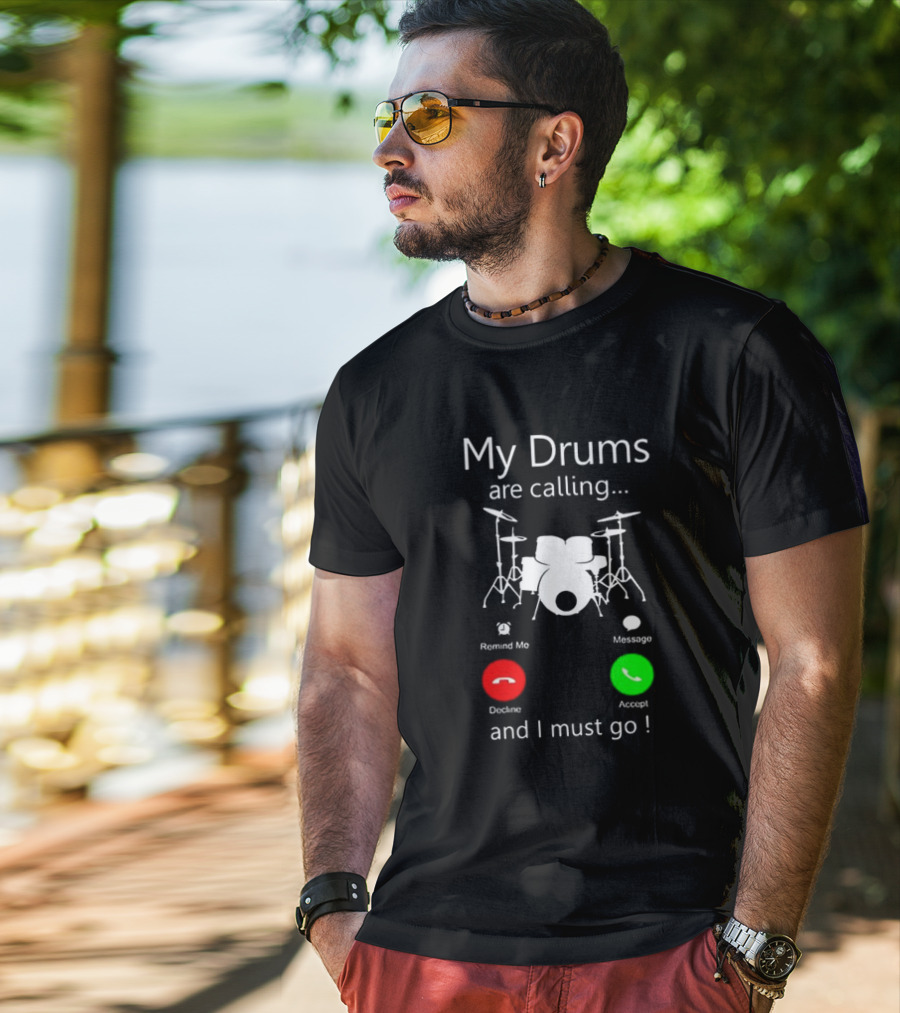 My Drums Are Calling And I Must Go Accept Decline Romind Me Message T-Shirt