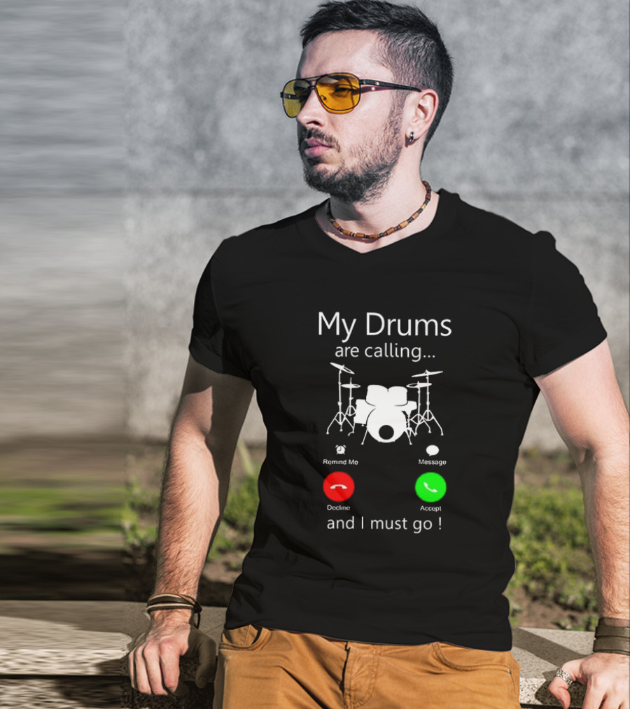 My Drums Are Calling And I Must Go Accept Decline Romind Me Message T-Shirt