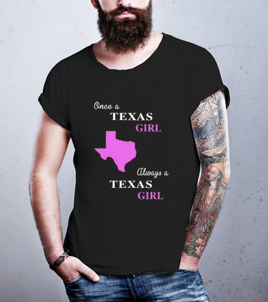 Once A Texas Girl Always A Texas Girl With Pink State Map T-Shirt