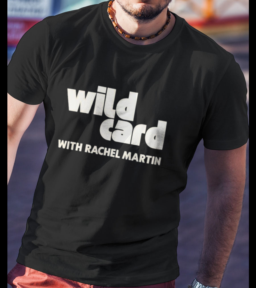 Wild Card Podcast Featuring Rachel Martin T-Shirt