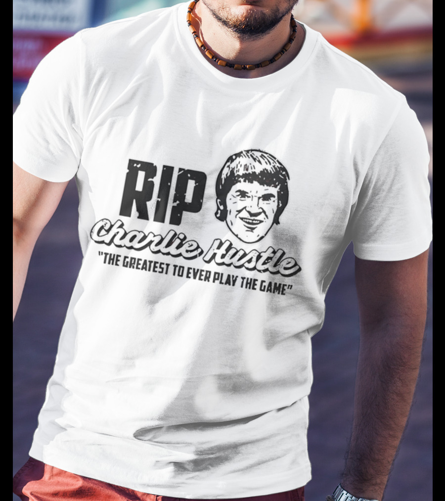 RIP Charlie Hustle Cincinnati Reds The Greatest To Ever Play The Game T-Shirt