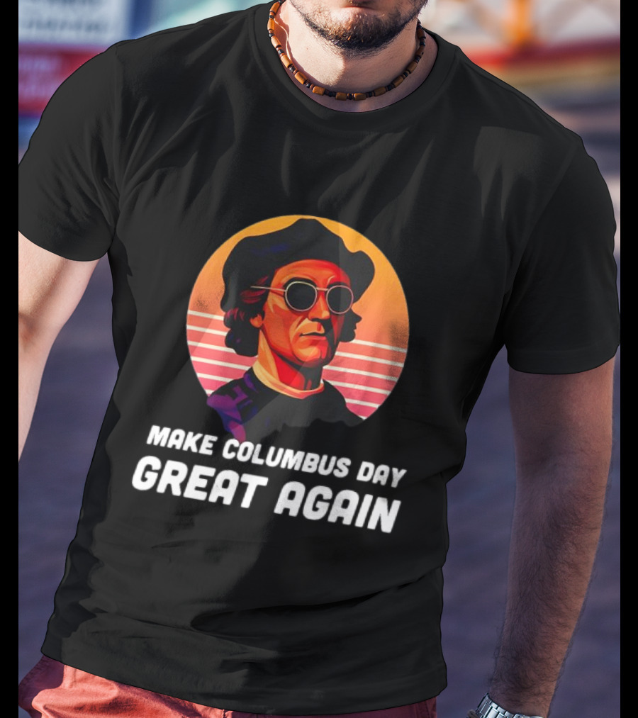 Make Columbus Day Great Again Retro Style Sunglasses Columbus T-Shirt