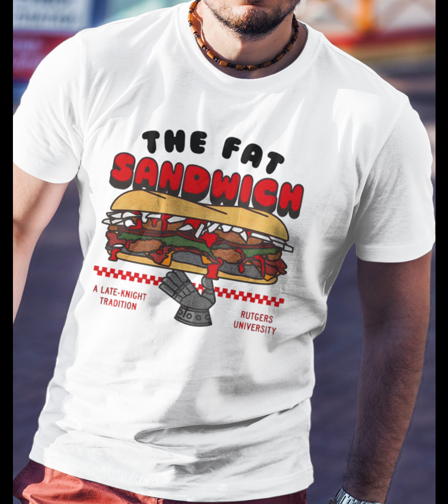 The Fat Sandwich Rutgers University A Late-Knight Tradition T-Shirt