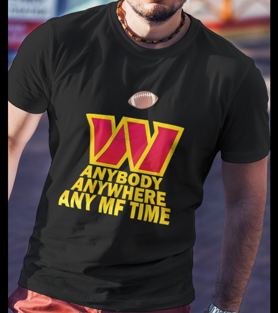 Washington Commanders W Logo Football Anybody Anywhere Any MF Time T-Shirt