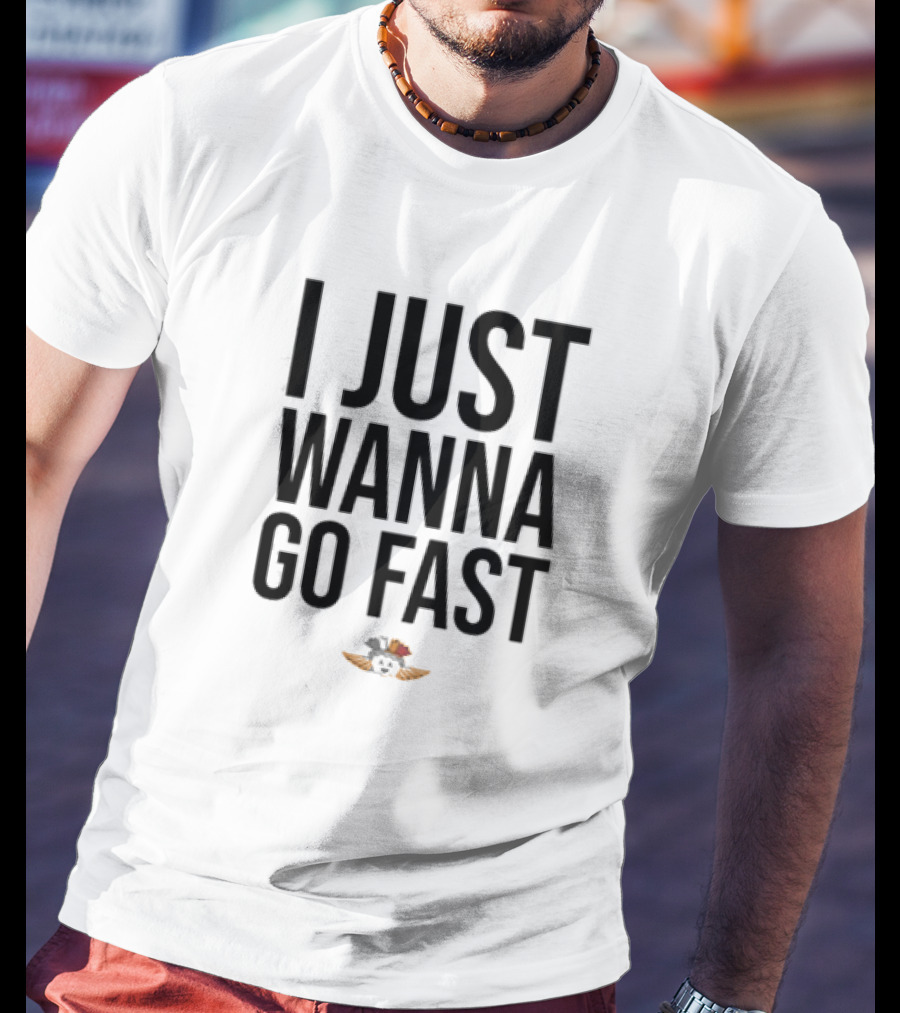 I Just Wanna Go Fast Talladega Nights Ricky Bobby Racing T-Shirt