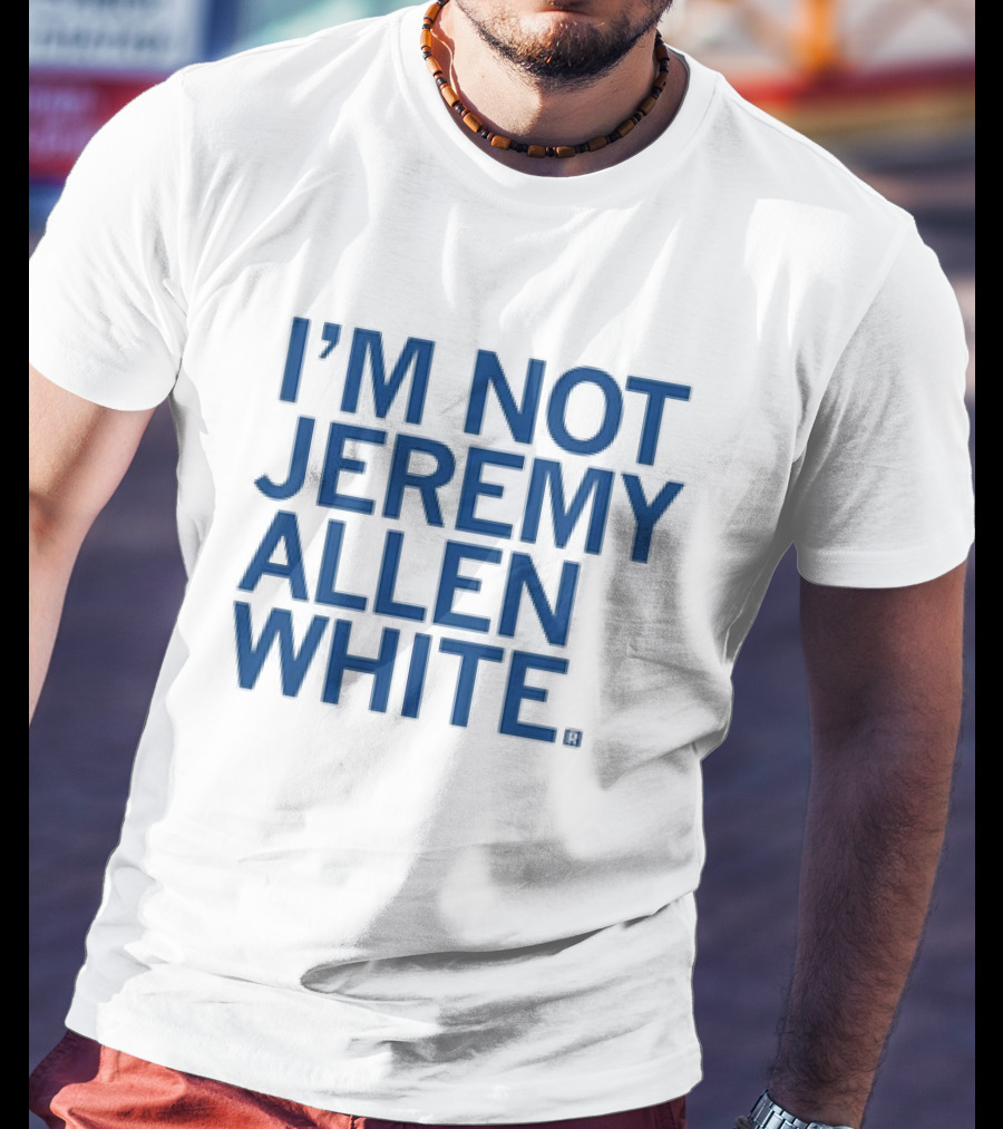 I’m Not Jeremy Allen White T-Shirt