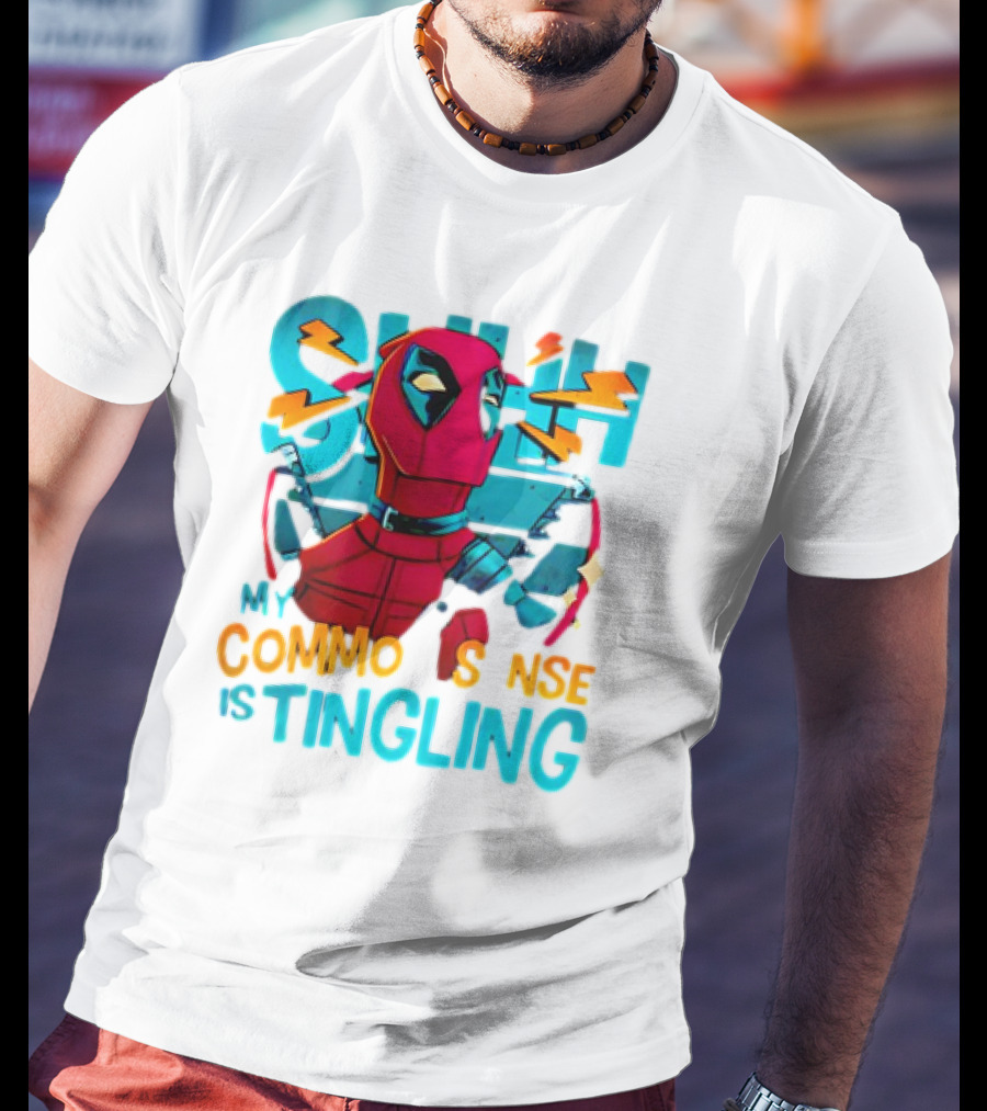 Deadpool Shh My Common Sense Is Tingling T-Shirt