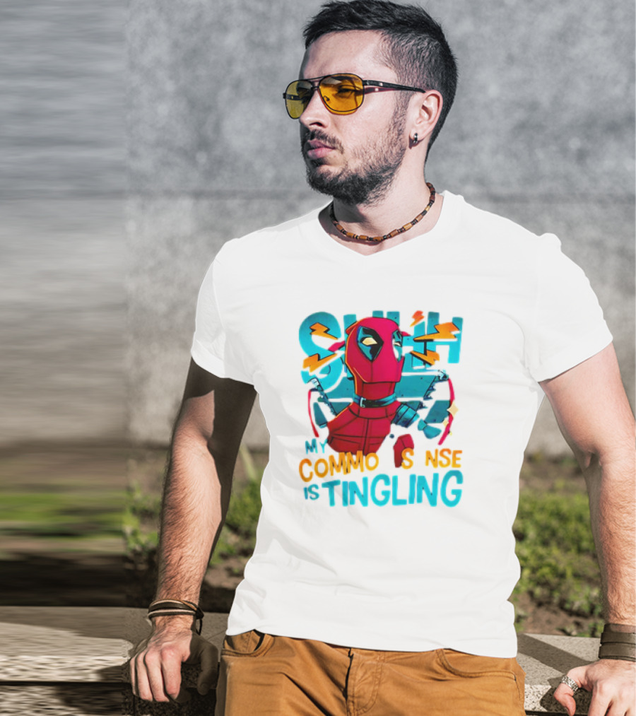 Deadpool Shh My Common Sense Is Tingling T-Shirt