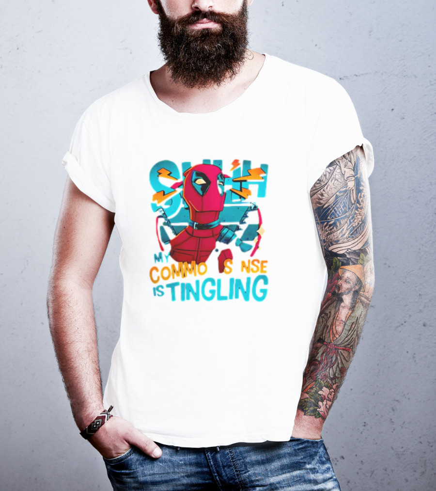 Deadpool Shh My Common Sense Is Tingling T-Shirt
