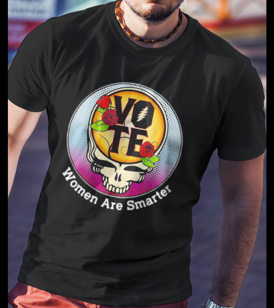 Vote Grateful Dead Women Are Smarter Skull Roses T-Shirt
